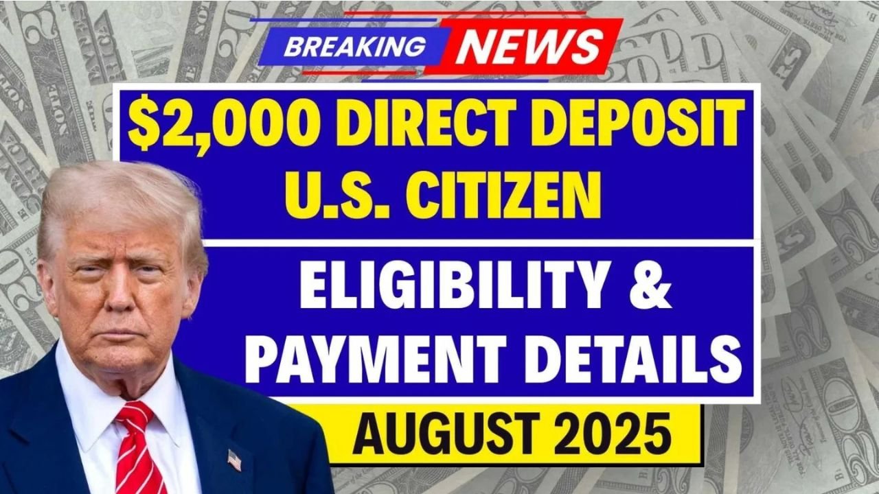 $2,000 Direct Deposit in August 2025 Eligibility, Dates, and More