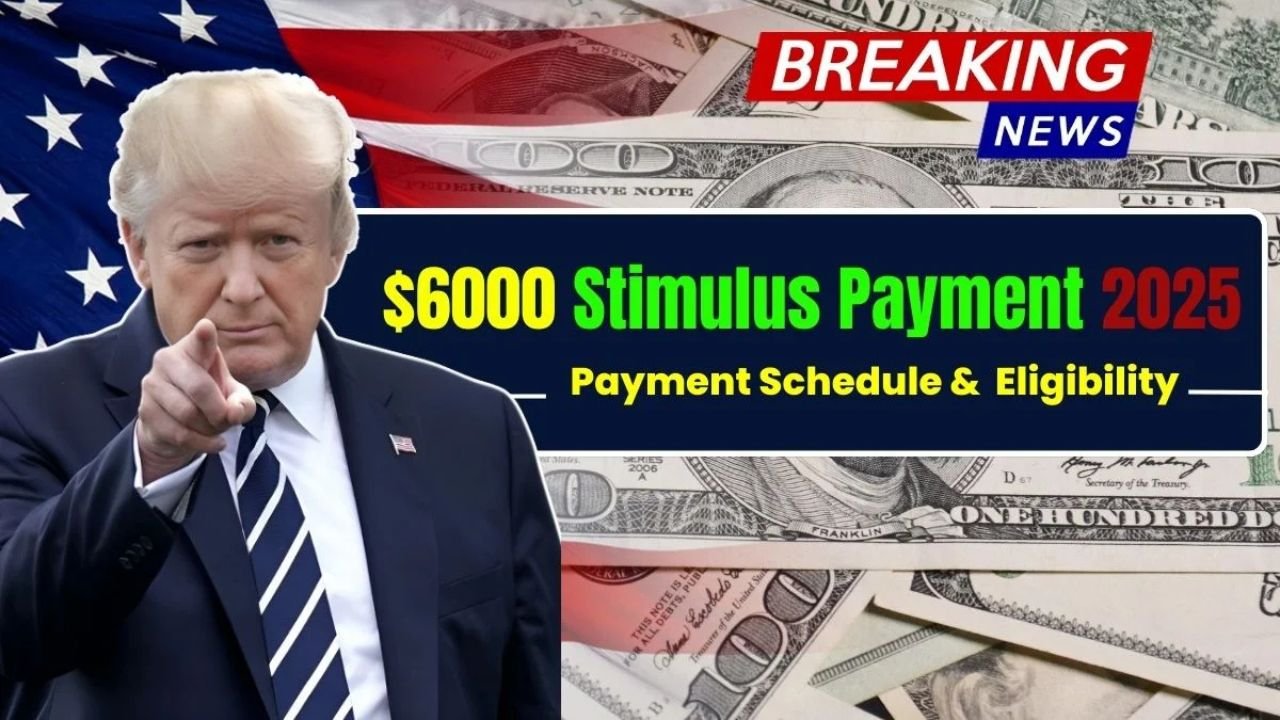 $6000 Stimulus 2025 Payment Schedule and Eligibility Explained